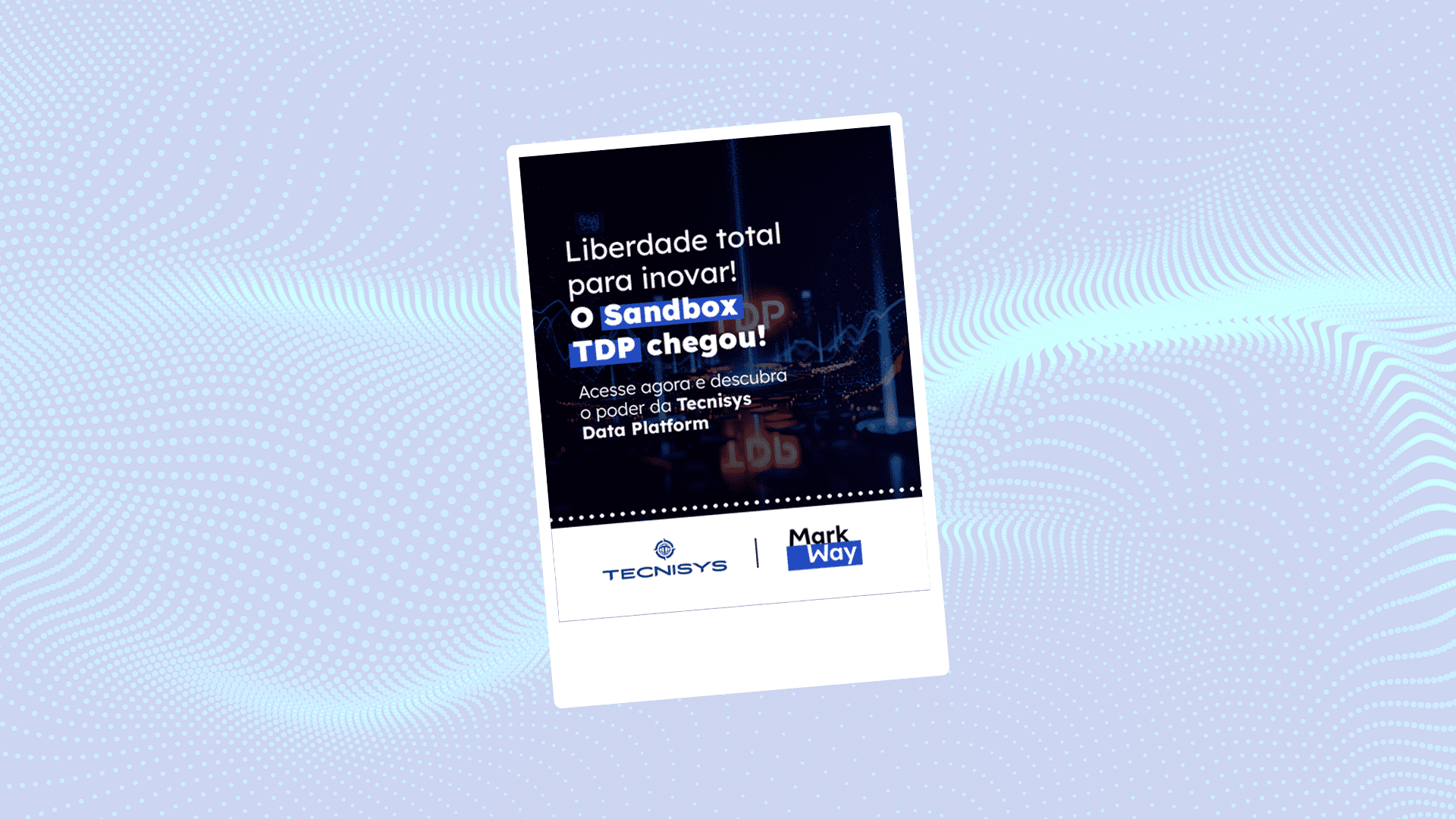 Retrospectiva. Imagem estilo polaroid anunciando o lançamento do Sandbox TDP, com chamada para inovação, gráficos digitais ao fundo e logotipos da Tecnisys e MarkWay.