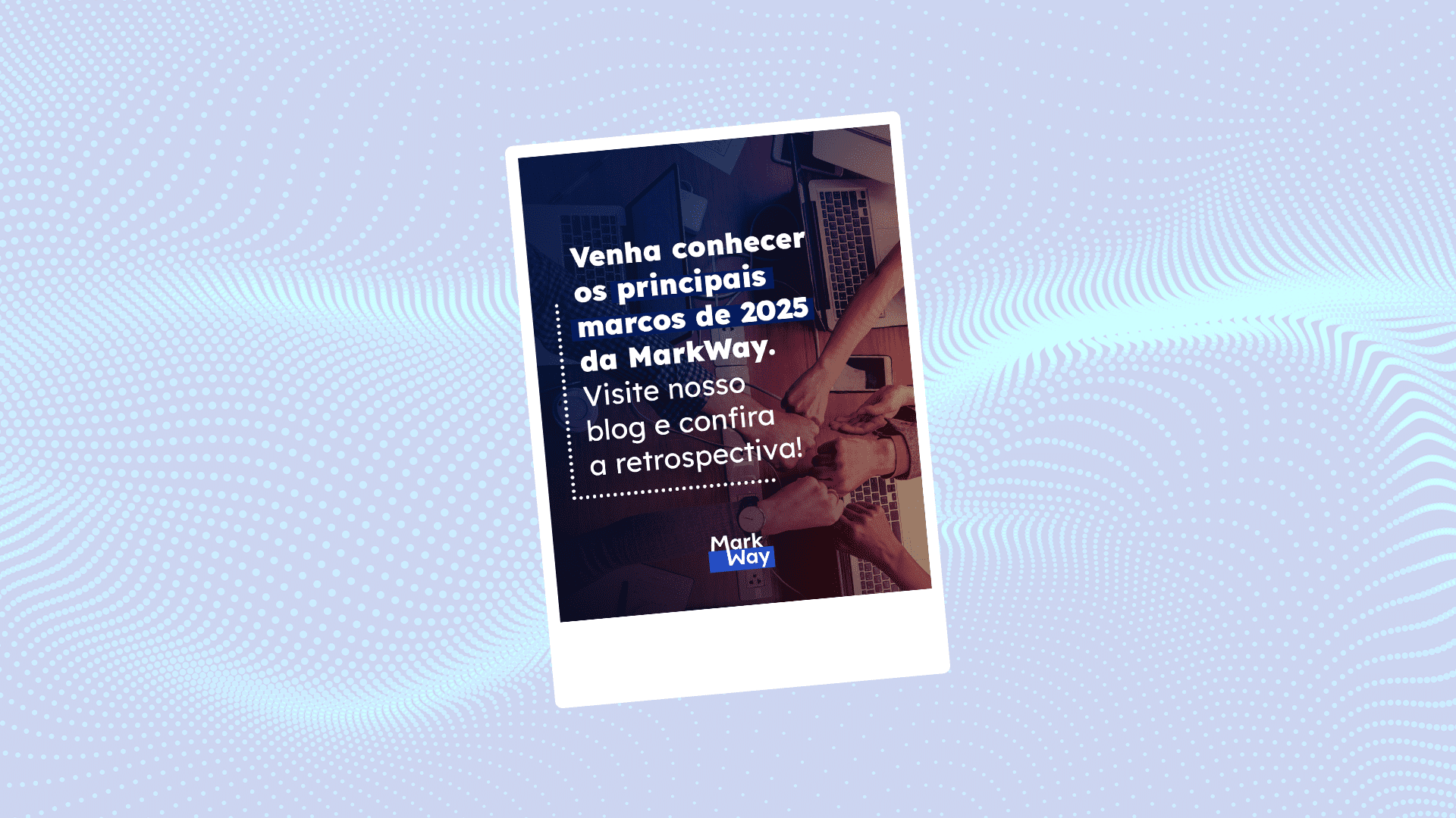 Imagem estilo polaroid divulgando o blog com os principais marcos de 2025 da Markway.